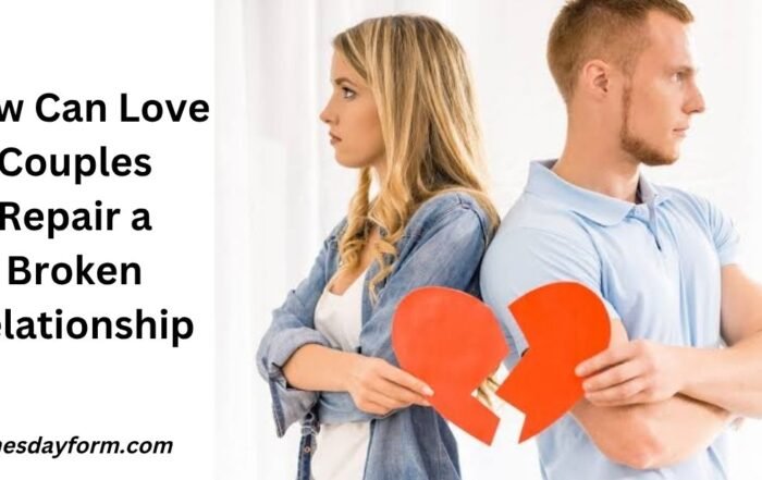 How Can Love Couples Repair a Broken Relationship