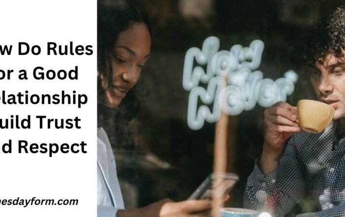 How Do Rules for a Good Relationship Build Trust and Respect