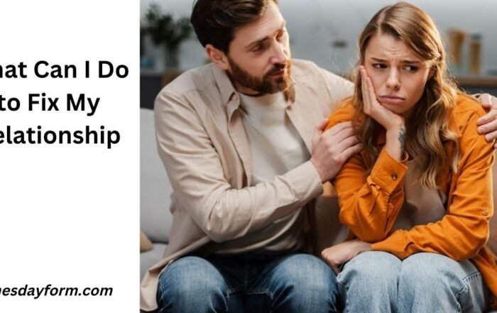 What Can I Do to Fix My Relationship